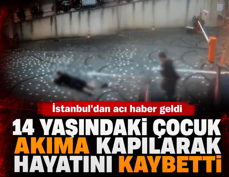 İstanbul'dan acı haber geldi! 14 yaşındaki çocuk elektrik akımına kapılarak hayatını kaybetti