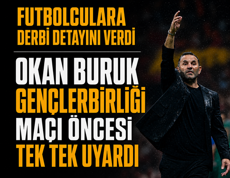 Okan Buruk Gençlerbirliği maçı öncesi futbolculara derbi uyarısı yaptı! 'Kesinlikle istemiyorum'