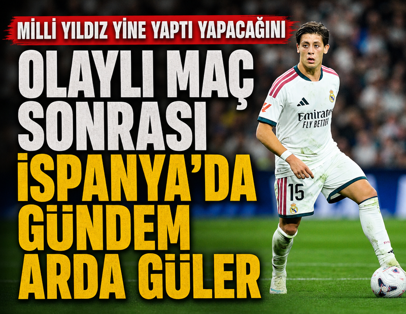 Olaylı maç sonrası İspanya'da Arda Güler konuşuluyor: Milli yıldız yine yaptı yapacağını