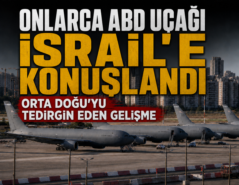 Son dakika...Orta Doğu'yu tedirgin eden gelişme: Onlarca ABD uçağı İsrail'de konuşlandı