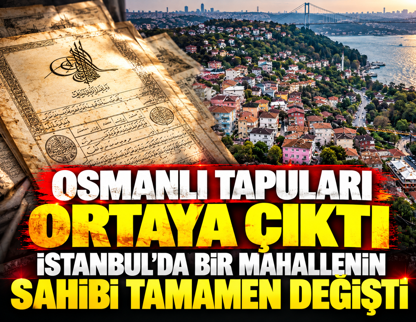 Osmanlı tapuları ortaya çıktı: İstanbul'da bir mahallenin sahibi tamamen değişti