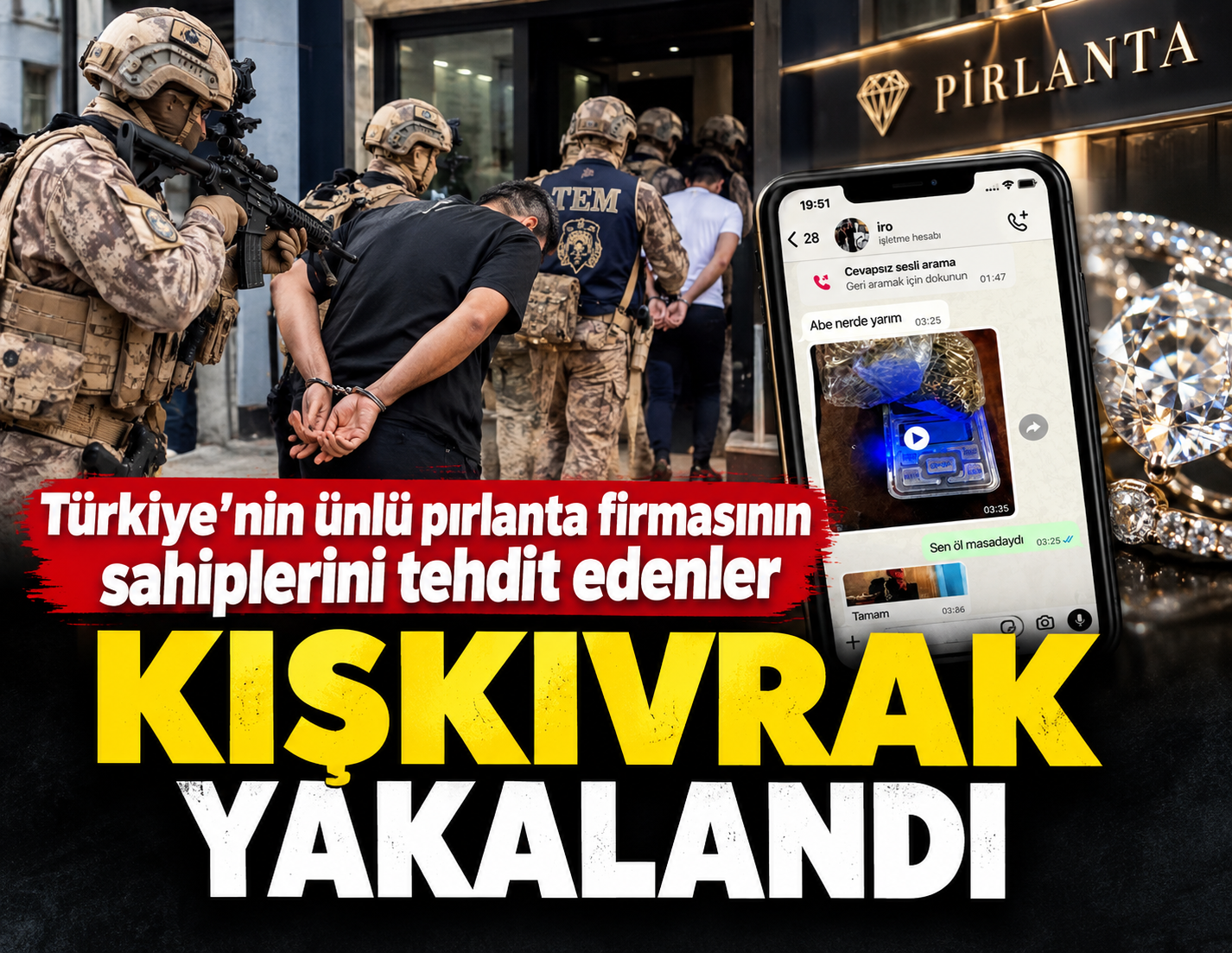 Zen Pırlanta sahiplerini tehdit etmişlerdi!  'Çirkinler' böyle gözaltına alındı