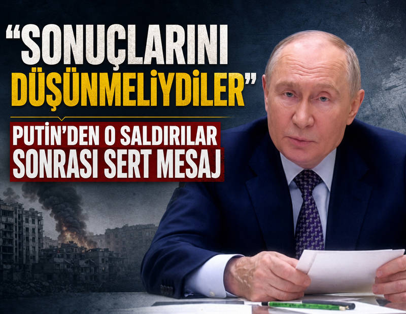 Putin’den o saldırılar sonrası sert mesaj: Sonuçlarını düşünmeliydiler