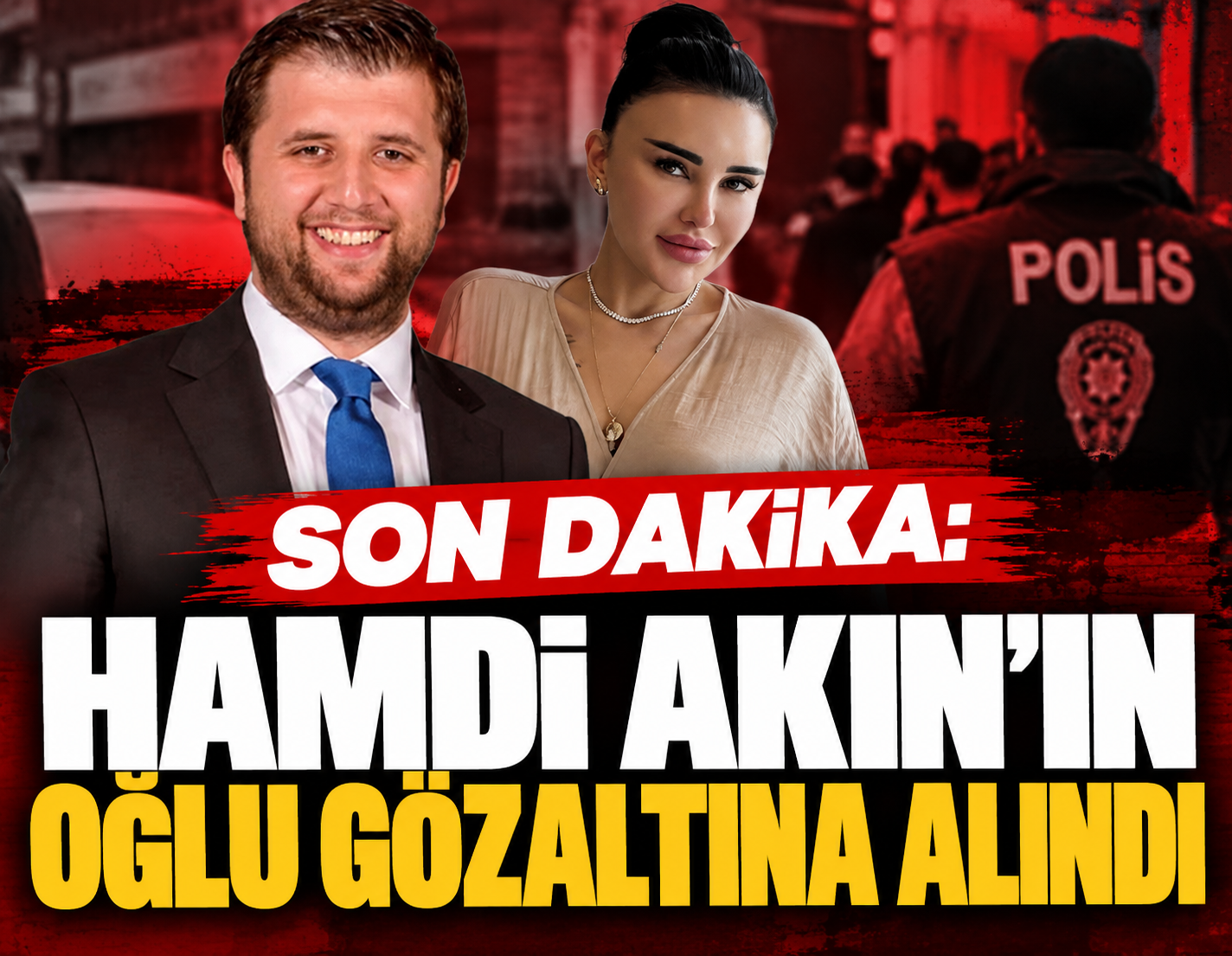 Son dakika: Hamdi Akın'ın oğlu gözaltına alındı