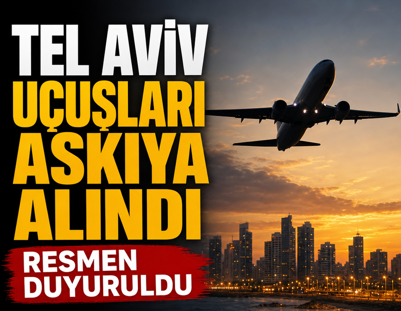 Tel Aviv uçuşları askıya alındı! Resmen duyuruldu