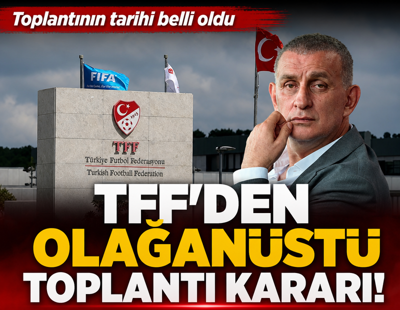 TFF olağanüstü toplantı kararı aldı! Tarihi belli oldu