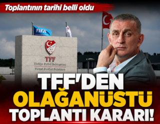 TFF olağanüstü toplantı kararı aldı! Tarihi belli oldu