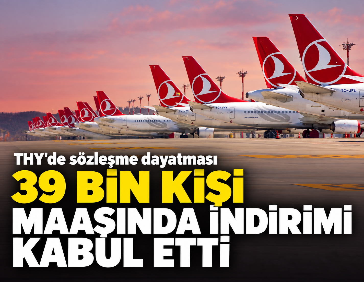 THY'de 39 bin çalışan maaşında indirimi kabul etti