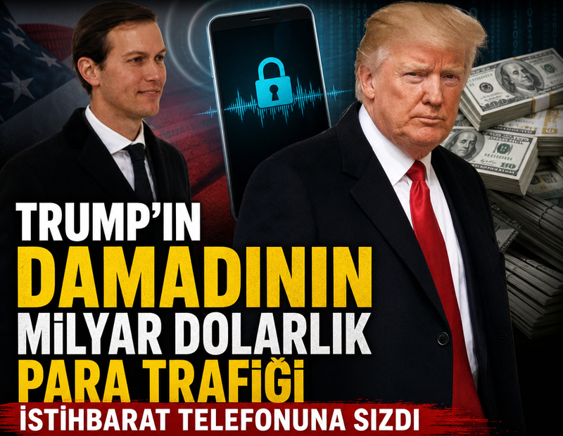 Trump’ın damadının milyar dolarlık para trafiği: İstihbarat telefonuna sızdı