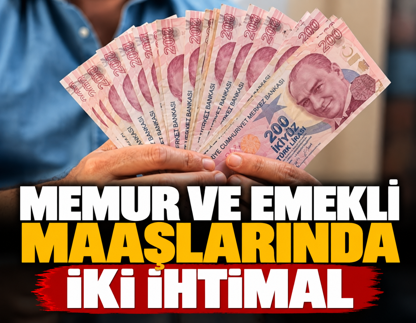 Memur ve emekli maaşlarında iki ihtimal