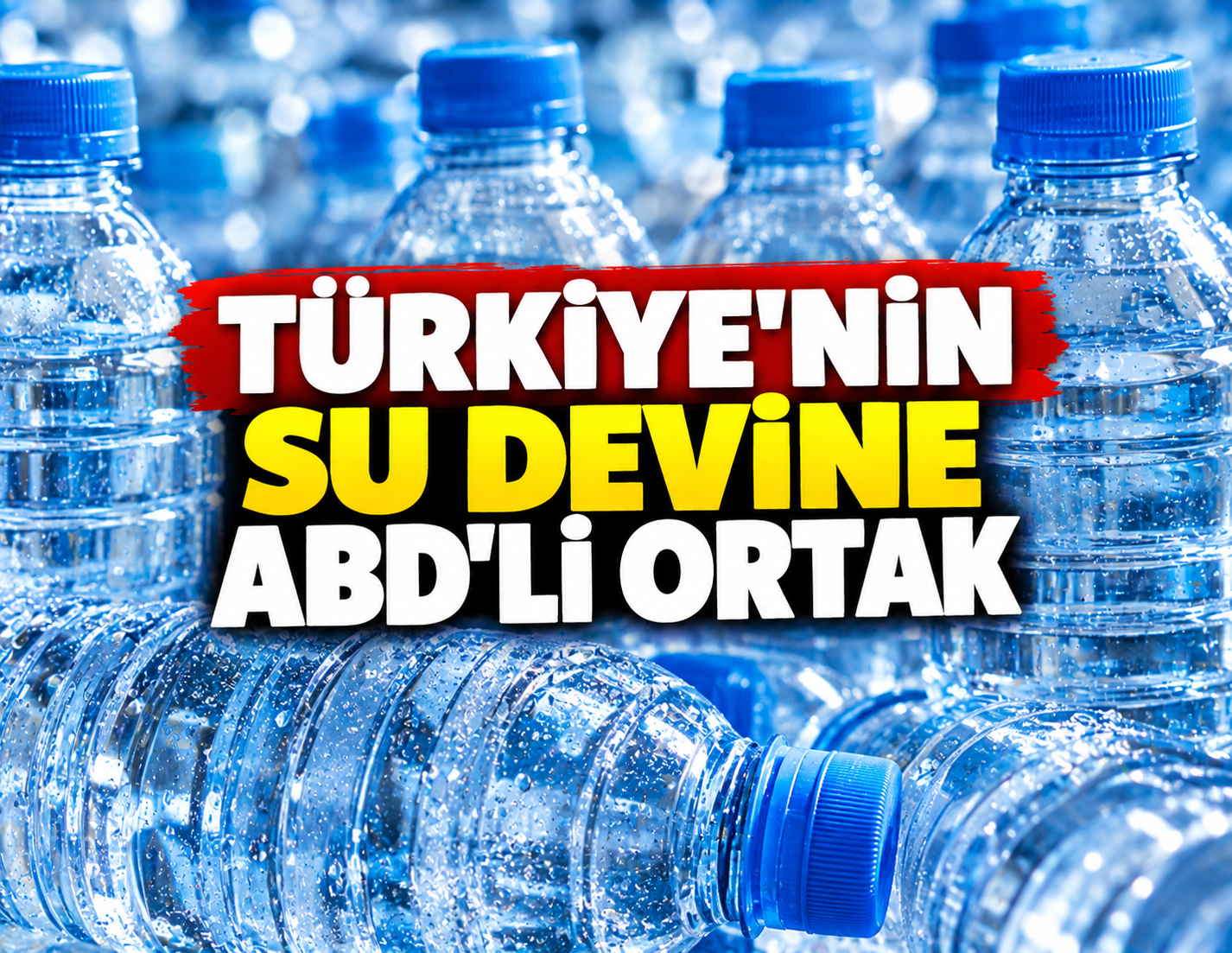 Türkiye'nin su devine ABD'li ortak