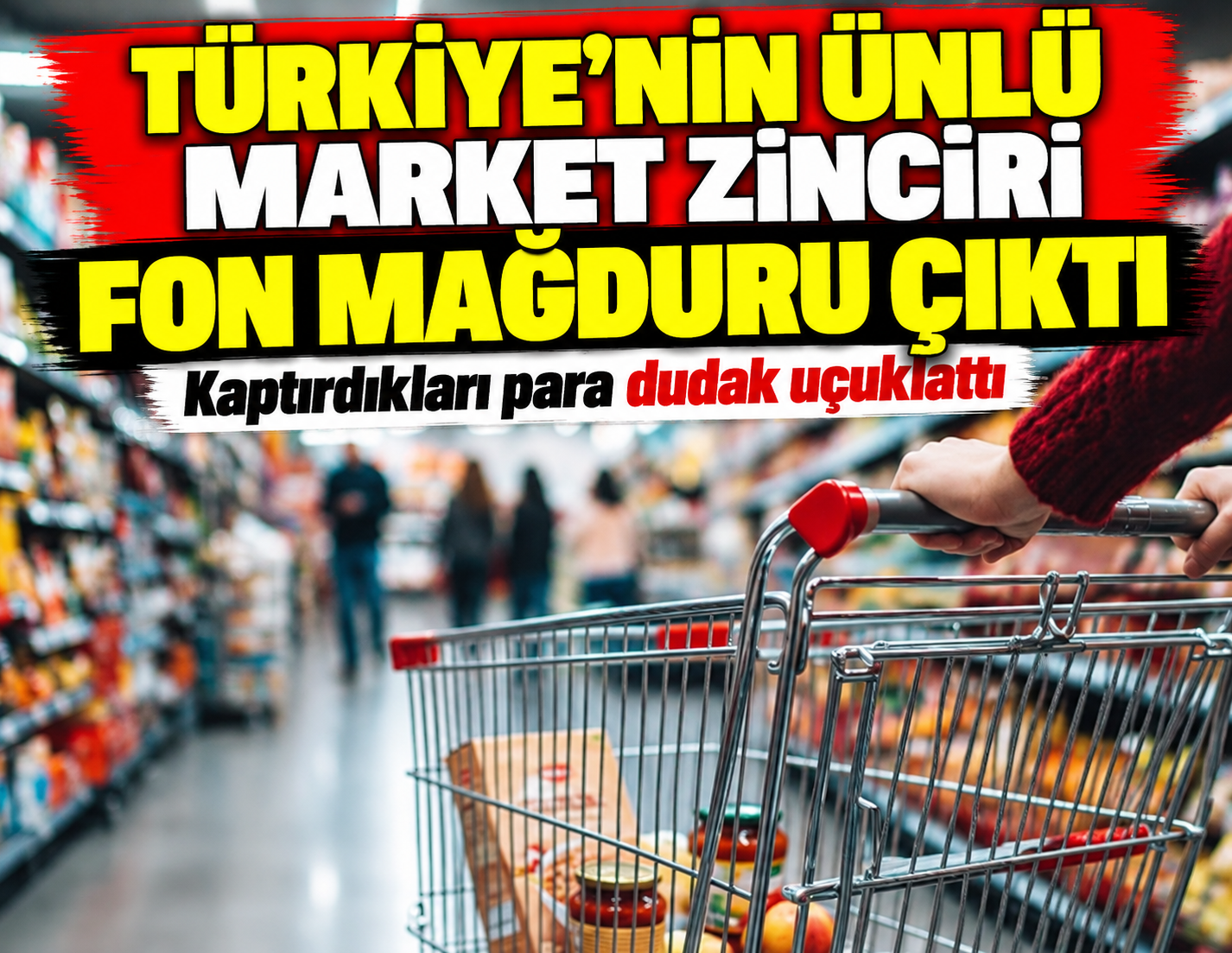 Türkiye'nin ünlü market zinciri fon mağduru çıktı: Kaptırdıkları para dudak uçuklattı