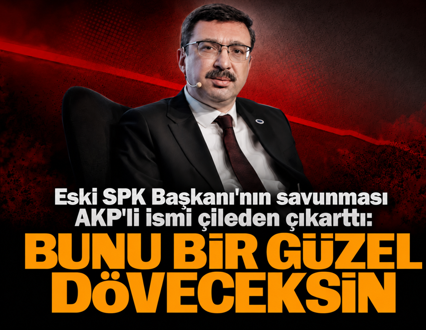 Eski SPK Başkanı'nın savunması AKP'li ismi çileden çıkarttı: "Bunu bir güzel döveceksin"