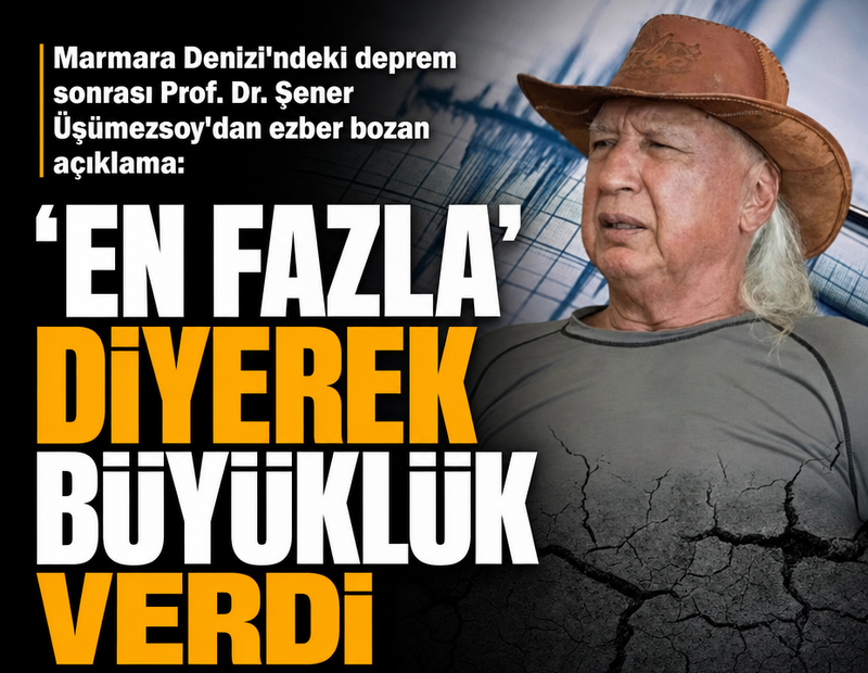 İstanbul'da da hissedilen Yalova depremi sonrası Şener Üşümezsoy'dan çok net açıklama