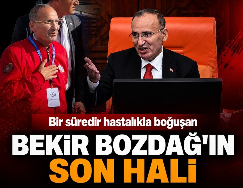 Bir süredir hastalıklarla boğuşan Bekir Bozdağ'ın son hali