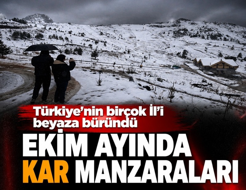 Ekim ayında kar manzaraları: Türkiye'nin birçok ili beyaza büründü