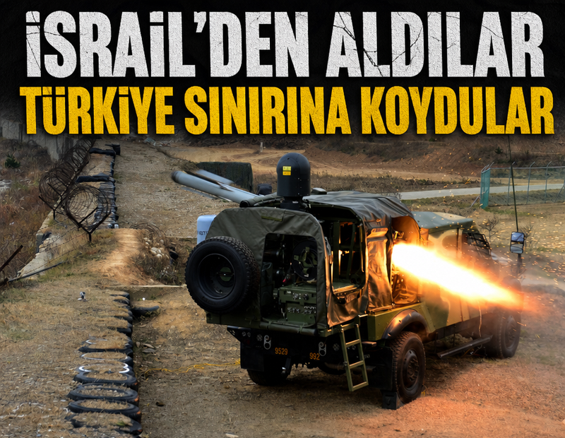 İsrail'den aldılar Türkiye sınırına koydular