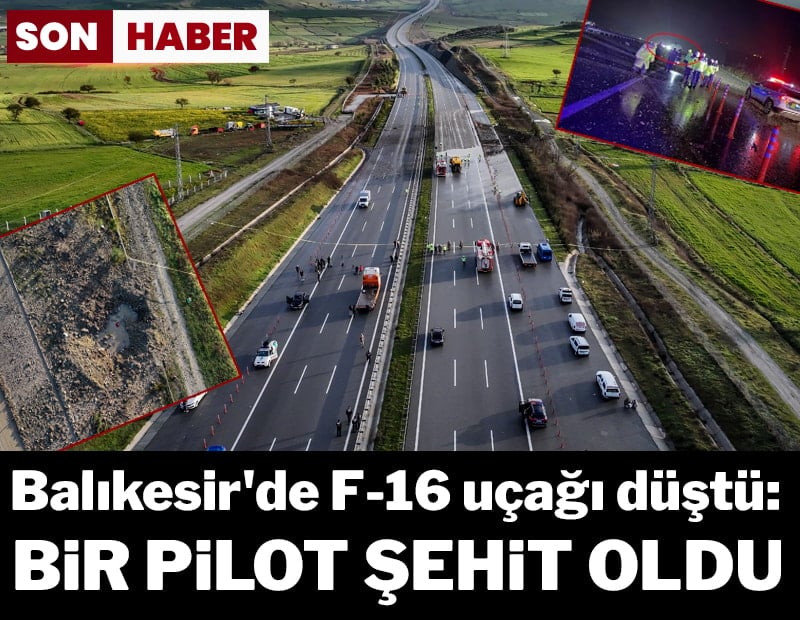Balıkesir'de F-16 uçağı düştü: Bir pilot şehit oldu