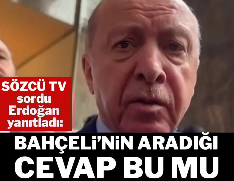 SÖZCÜ TV sordu Erdoğan yanıtladı: Bahçeli’nin aradığı cevap bu mu