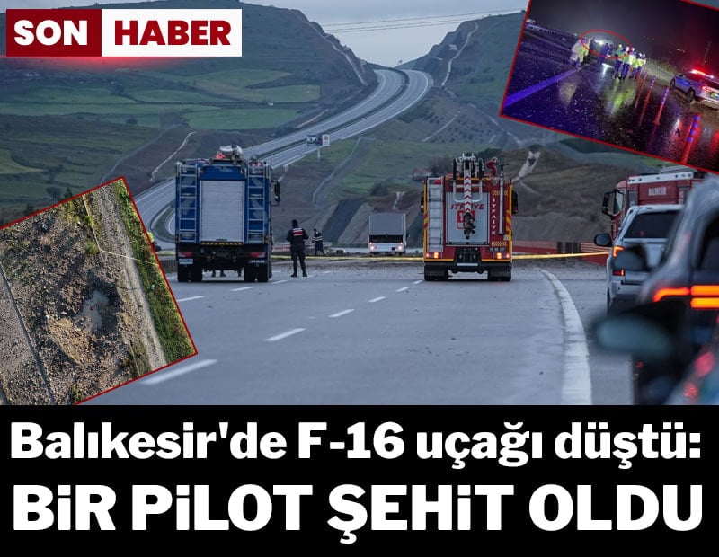 Balıkesir'de F-16 uçağı düştü: Bir pilot şehit oldu!