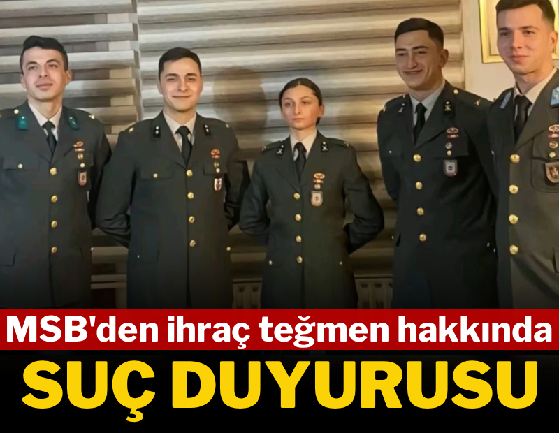 MSB'den ihraç teğmen İzzet Talip Akarsu hakkında suç duyurusu