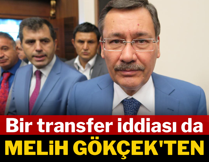 Bir transfer iddiası da Melik Gökçek'ten geldi