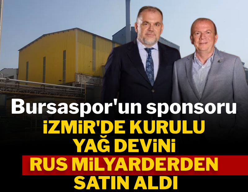 Bursaspor'un sponsoru yağ devini Rus milyarderden satın aldı