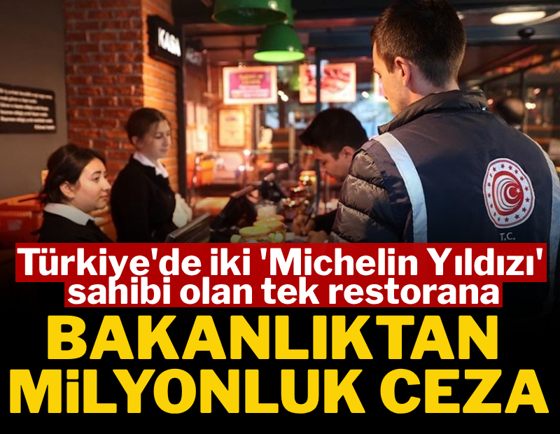 Türkiye'nin en başarılı restoranına Bakanlıktan milyonluk ceza