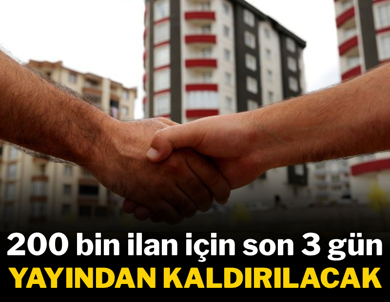 200 bin ilan için son 3 gün! Yayından kaldırılacak