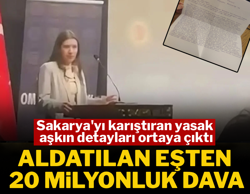 Sakarya'yı karıştıran yasak aşkın detayları ortaya çıktı: Aldatılan eş 20 milyonluk dava açtı