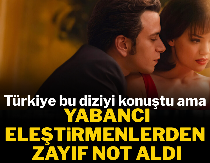 Türkiye bu diziyi konuştu ama yabancı eleştirmenlerden zayıf not aldı 