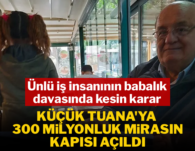 Küçük Tuana 300 milyonluk servete ortak oldu