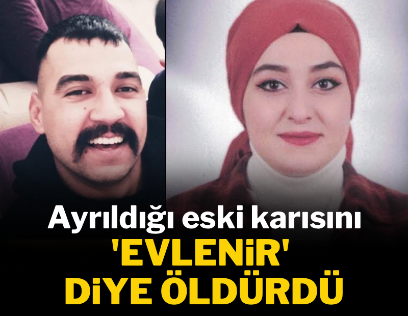 Ayrıldığı eski karısını 'evlenir' diye öldürdü