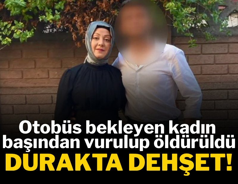 Otobüs bekleyen kadın durakta başından vurularak öldürüldü