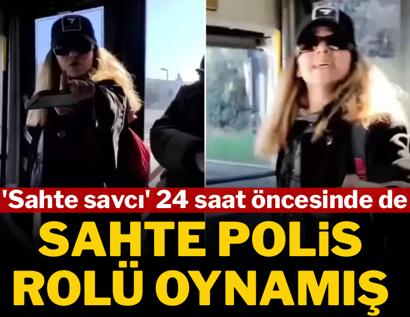 Sahte savcı 24 saat öncesinde de sahte polis rolü oynamış