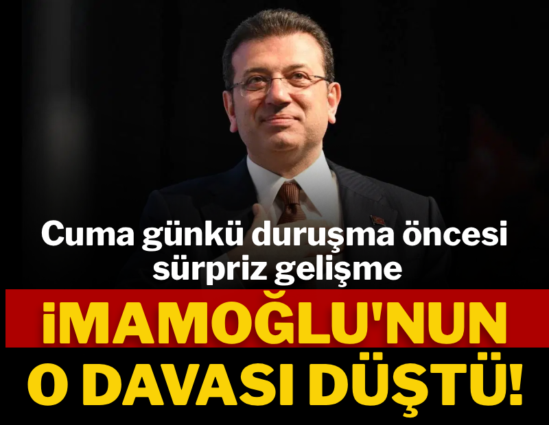 Cuma günkü duruşma öncesi sürpriz gelişme: İmamoğlu davası düştü!