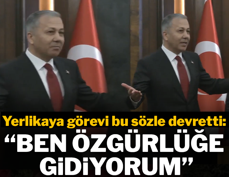 Ali Yerlikaya görevini bu sözlerle devretti: "Ben özgürlüğe gidiyorum"