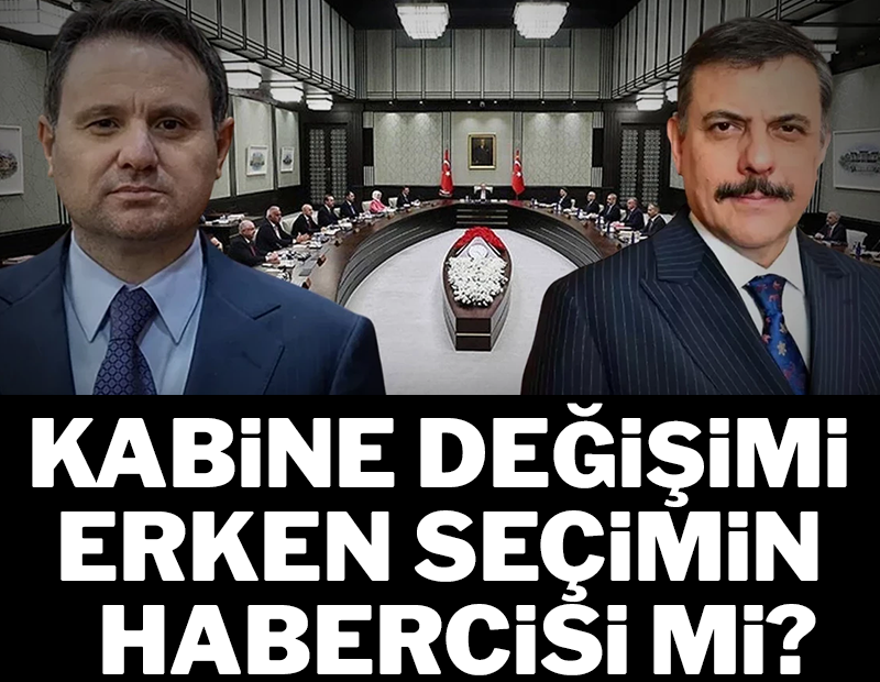 Kabine değişimi erken seçimin habercisi mi?