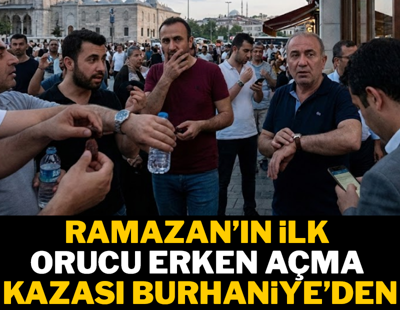 Ramazan'ın ilk orucu erken açma kazası Burhaniye'den geldi!