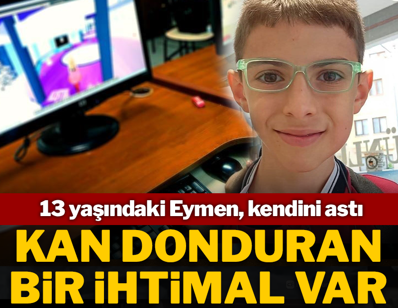 13 yaşındaki Eymen, kendisini kapıya astı! Kan donduran bir ihtimal ortaya çıktı
