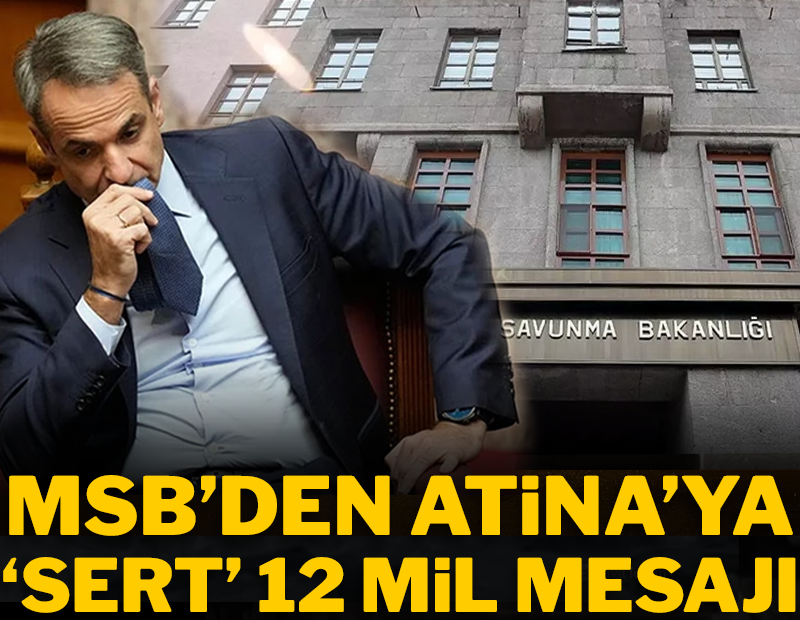 MSB’den Atina'ya 12 mil mesajı
