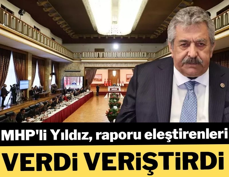 MHP'li Feti Yıldız, raporu eleştirenleri verdi, veriştirdi