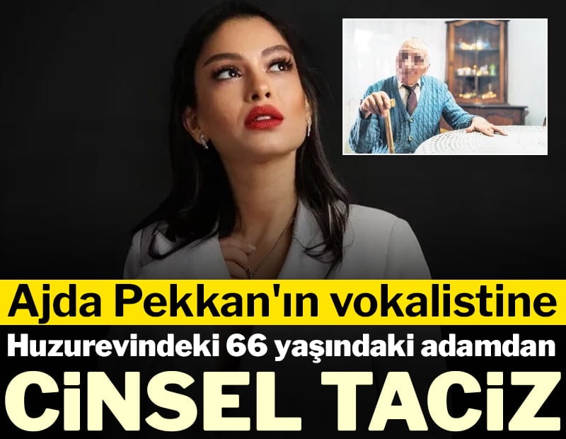Ajda Pekkan'ın vokalistine huzurevi sakininden taciz