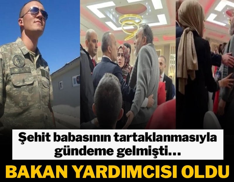 Şehit babasının tartaklanmasıyla gündeme gelmişti… Bakan yardımcısı oldu