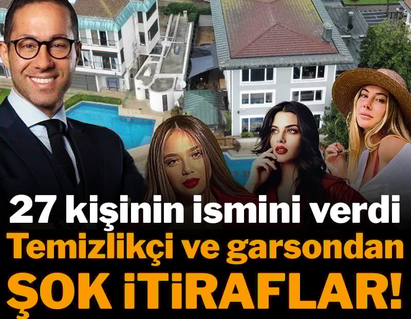 Temizlikçi ve garsondan şok itiraflar! 27 kişinin ismini verdi