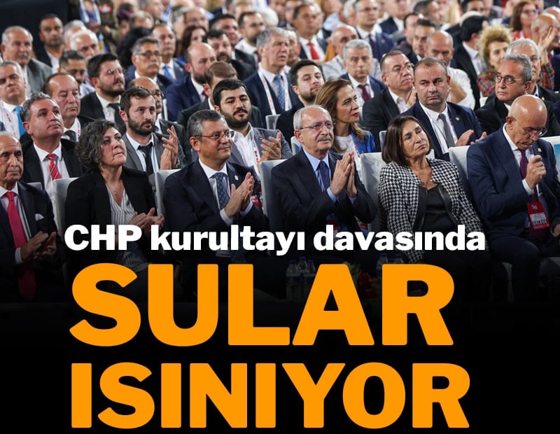 CHP kurultayı davasında yeni hamle: Mahkemeden delege adımı