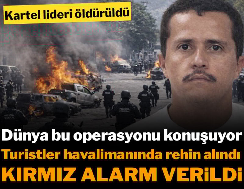 Dünya bu operasyonu konuşuyor: Kartel lideri El Mencho öldürüldü: Ülke savaş alanına döndü