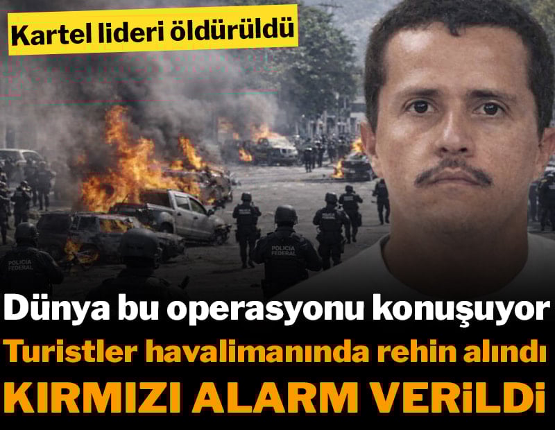 Dünya bu operasyonu konuşuyor: Kartel lideri El Mencho öldürüldü: Ülke savaş alanına döndü