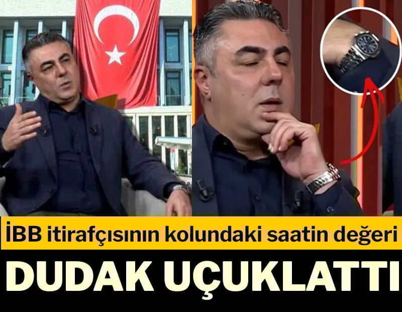 İBB itirafçısının kolundaki saatin değeri dudak uçuklattı