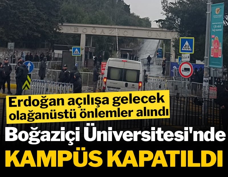 Boğaziçi Üniversitesi'nde 'Erdoğan önlemleri': Kampüs kapatıldı